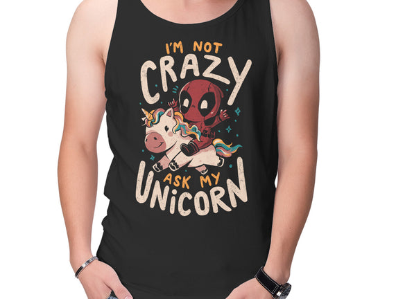 I'm Not Crazy Ask My Unicorn