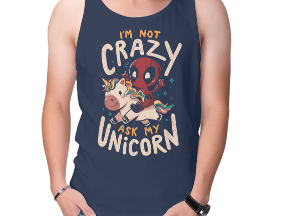 I'm Not Crazy Ask My Unicorn