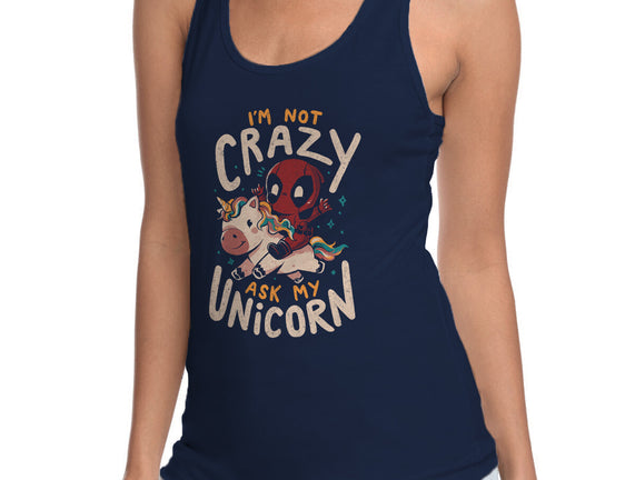 I'm Not Crazy Ask My Unicorn