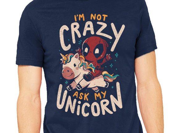 I'm Not Crazy Ask My Unicorn