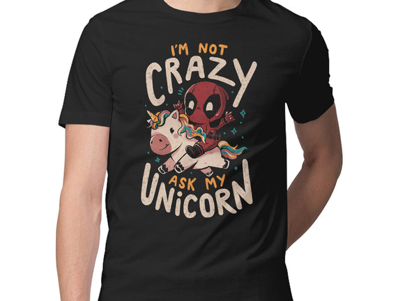 I'm Not Crazy Ask My Unicorn