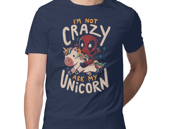 I'm Not Crazy Ask My Unicorn