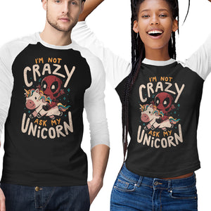 I'm Not Crazy Ask My Unicorn