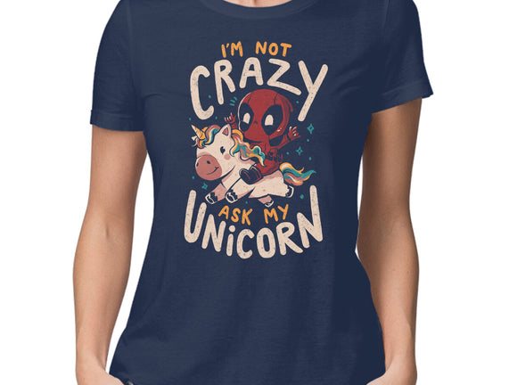 I'm Not Crazy Ask My Unicorn