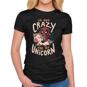 I'm Not Crazy Ask My Unicorn