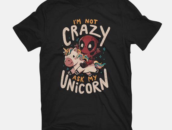 I'm Not Crazy Ask My Unicorn