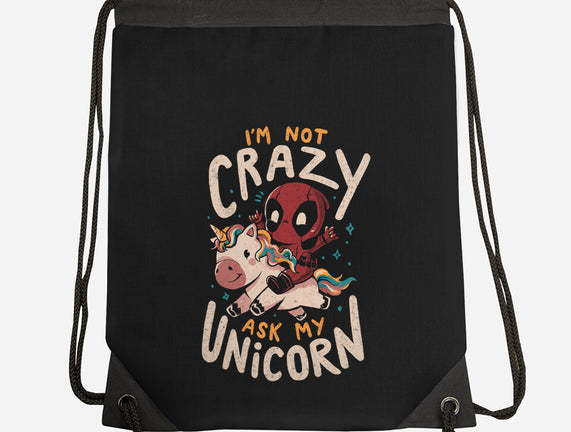 I'm Not Crazy Ask My Unicorn