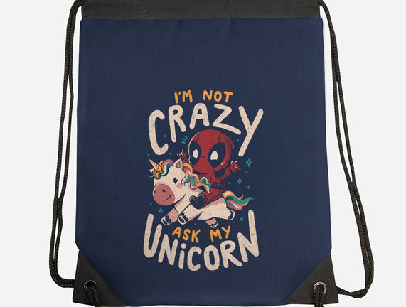 I'm Not Crazy Ask My Unicorn