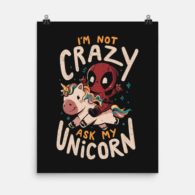 I'm Not Crazy Ask My Unicorn-None-Matte-Poster-Arigatees