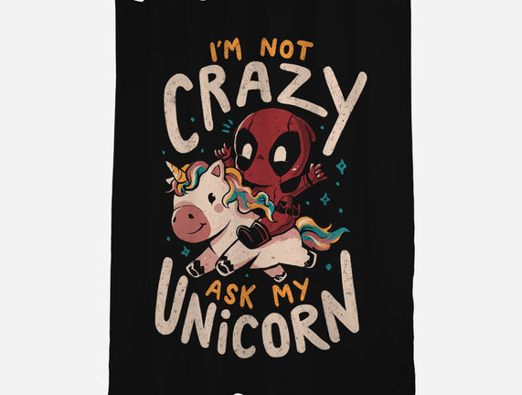 I'm Not Crazy Ask My Unicorn