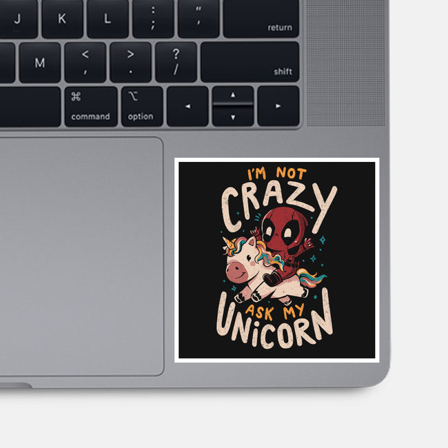 I'm Not Crazy Ask My Unicorn-None-Glossy-Sticker-Arigatees