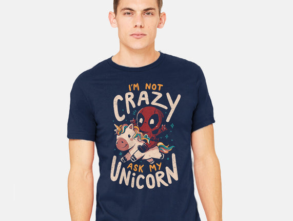 I'm Not Crazy Ask My Unicorn