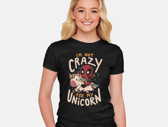 I'm Not Crazy Ask My Unicorn