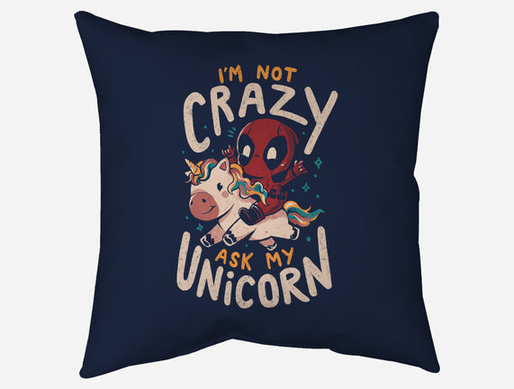 I'm Not Crazy Ask My Unicorn