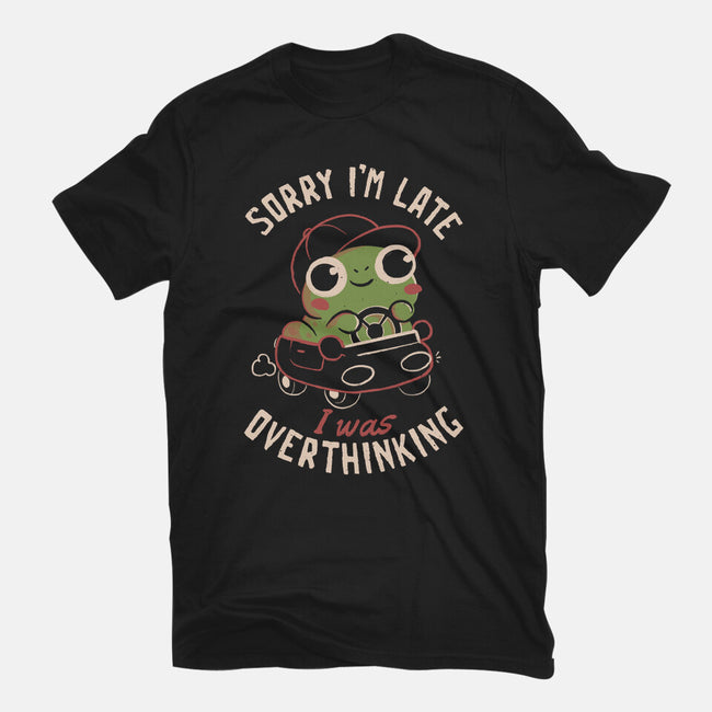 Sorry I’m Late I Was Overthinking-Mens-Heavyweight-Tee-eduely