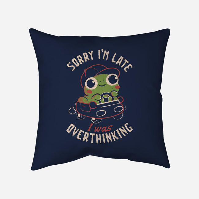 Sorry I’m Late I Was Overthinking-None-Removable Cover w Insert-Throw Pillow-eduely