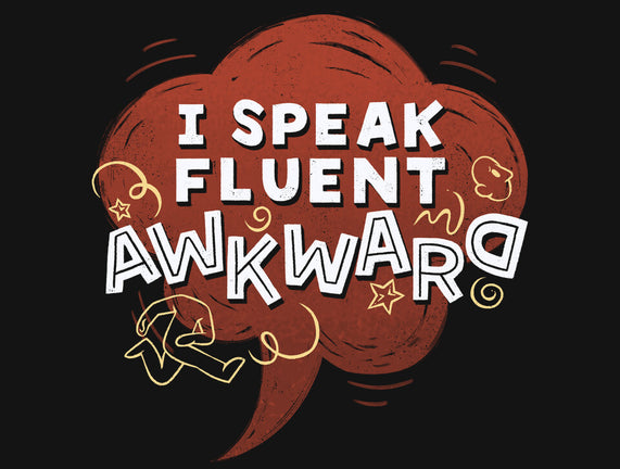 I Speak Fluent Awkward