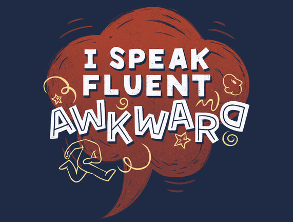 I Speak Fluent Awkward