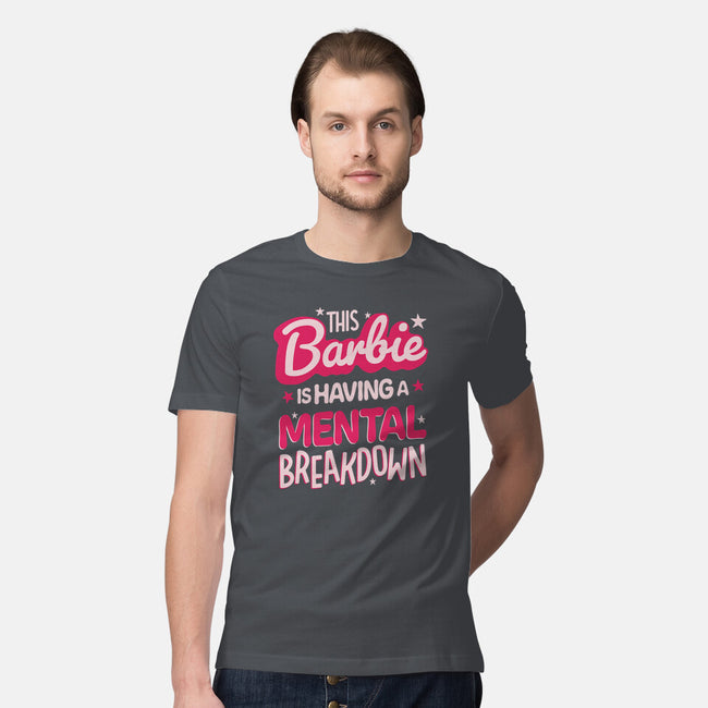 This Barbie Is Having A Mental Breakdown-Mens-Premium-Tee-koalastudio