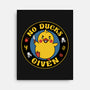 No Ducks Given Here-None-Stretched-Canvas-tobefonseca