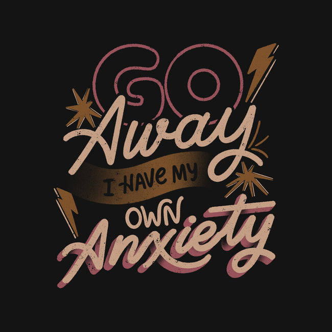 Go Away I Have My Own Anxiety-Mens-Heavyweight-Tee-tobefonseca