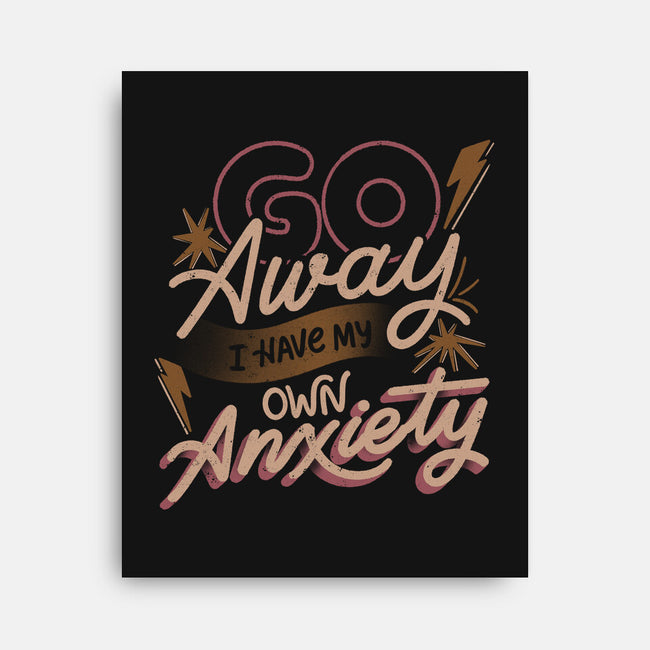 Go Away I Have My Own Anxiety-None-Stretched-Canvas-tobefonseca