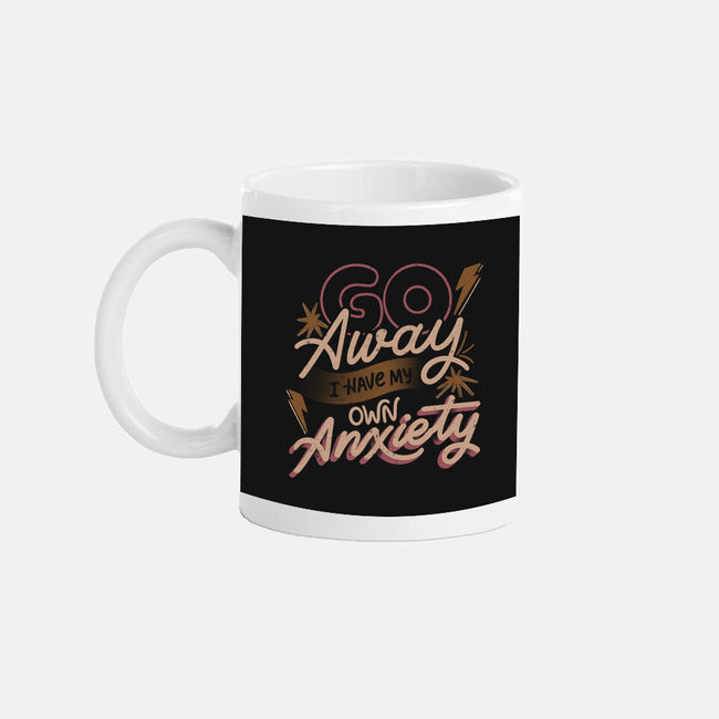 Go Away I Have My Own Anxiety-None-Mug-Drinkware-tobefonseca