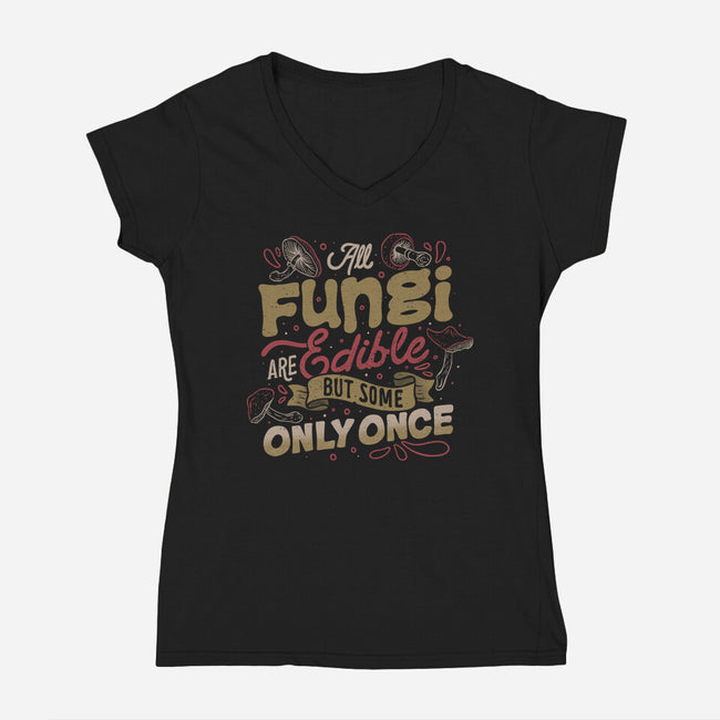 All Fungi Are Edible-Womens-V-Neck-Tee-tobefonseca