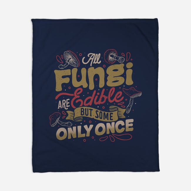 All Fungi Are Edible-None-Fleece-Blanket-tobefonseca