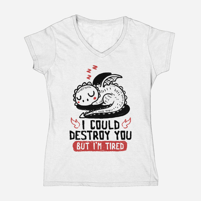 I Could Destroy You But I'm Tired-Womens-V-Neck-Tee-koalastudio