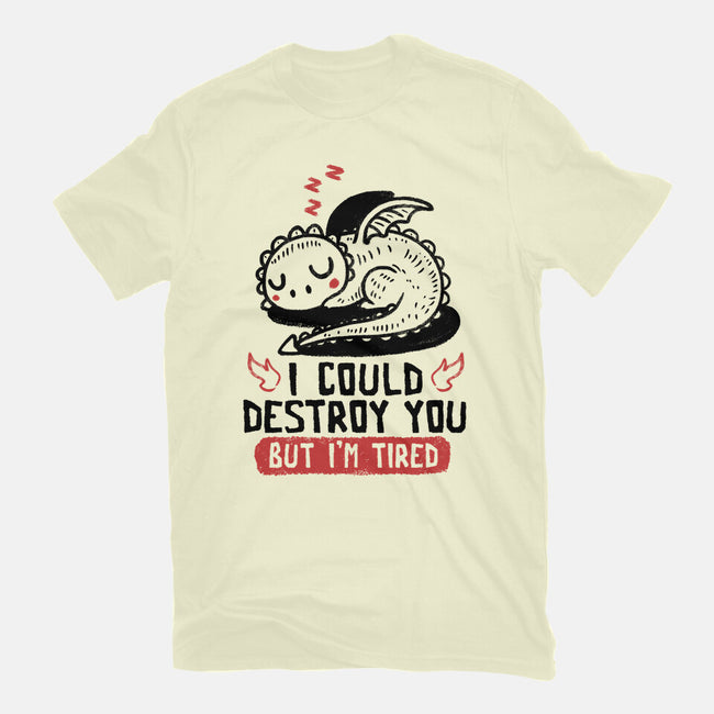 I Could Destroy You But I'm Tired-Mens-Premium-Tee-koalastudio