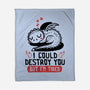 I Could Destroy You But I'm Tired-None-Fleece-Blanket-koalastudio