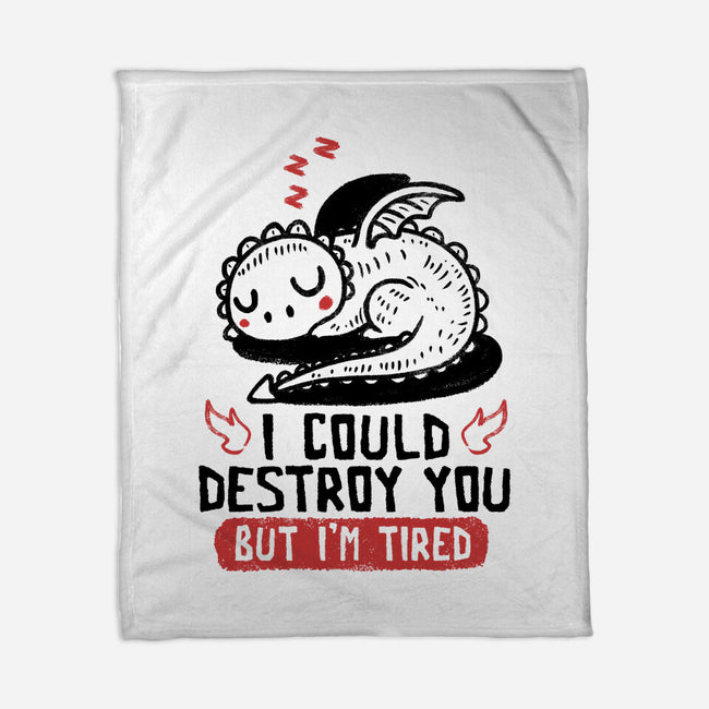 I Could Destroy You But I'm Tired-None-Fleece-Blanket-koalastudio