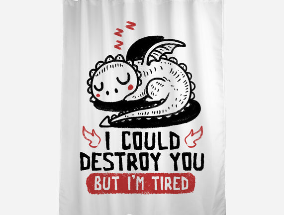 I Could Destroy You But I'm Tired