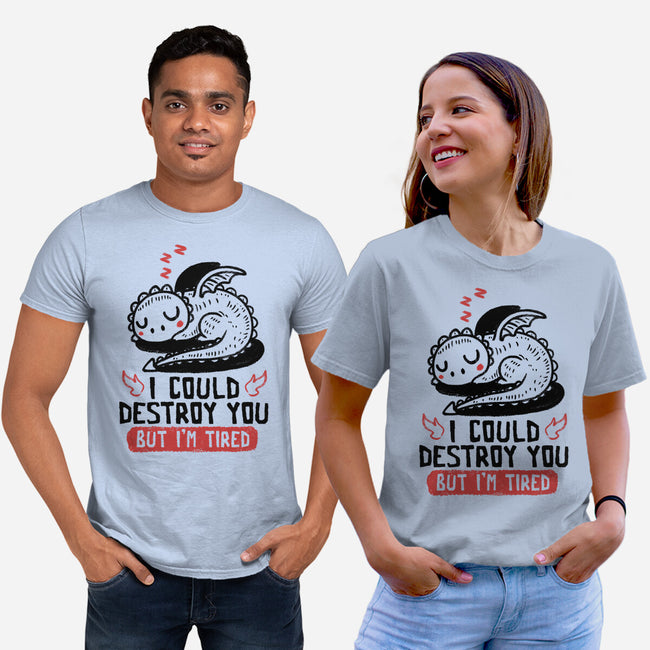 I Could Destroy You But I'm Tired-Unisex-Basic-Tee-koalastudio