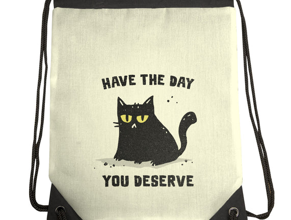 Have The Day You Deserve