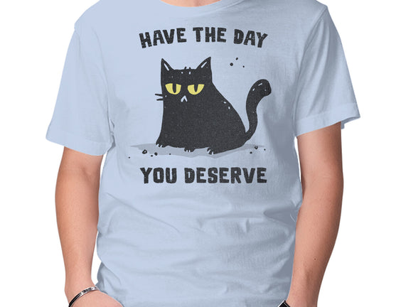 Have The Day You Deserve