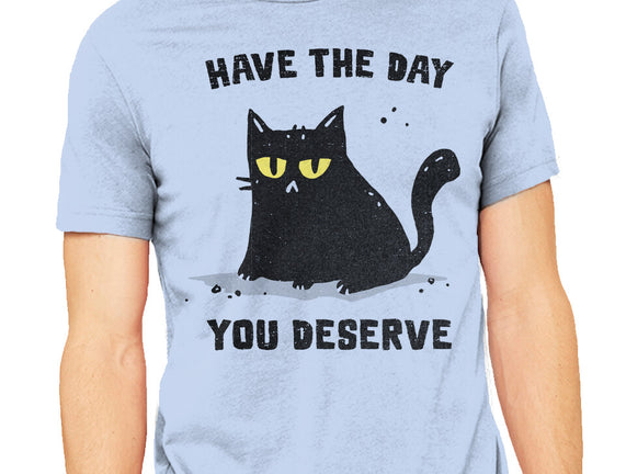 Have The Day You Deserve