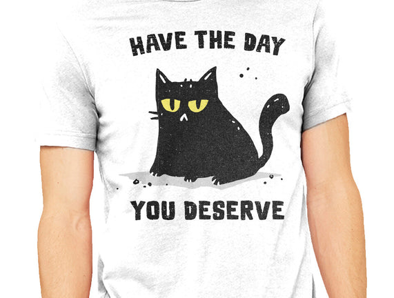 Have The Day You Deserve