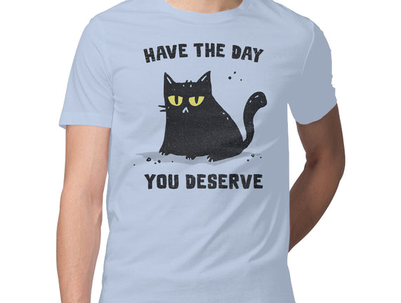 Have The Day You Deserve