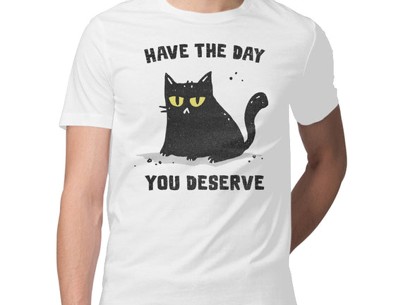 Have The Day You Deserve