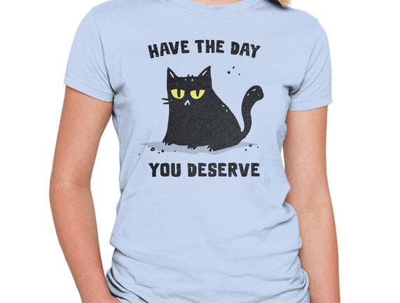 Have The Day You Deserve