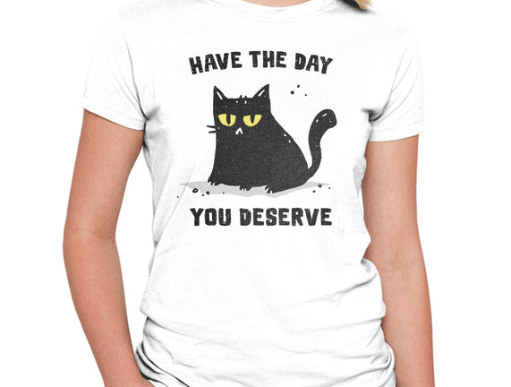 Have The Day You Deserve