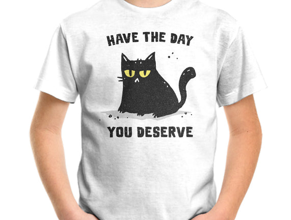 Have The Day You Deserve