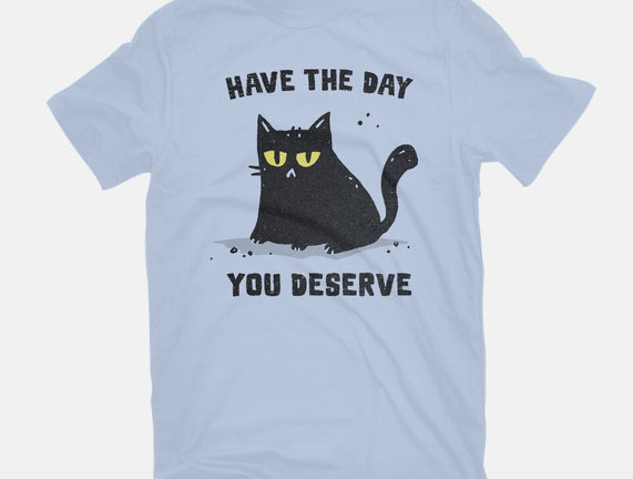 Have The Day You Deserve