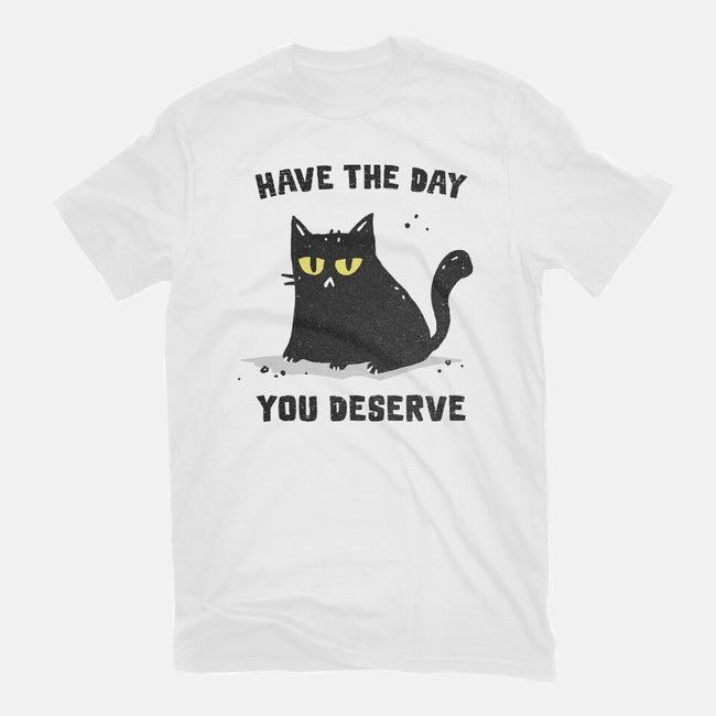 Have The Day You Deserve-Mens-Heavyweight-Tee-kg07