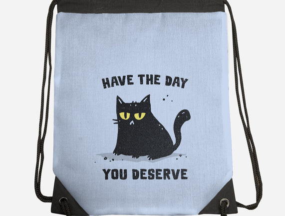 Have The Day You Deserve