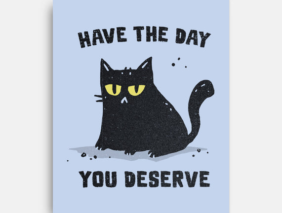 Have The Day You Deserve