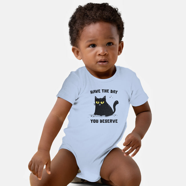 Have The Day You Deserve-Baby-Basic-Onesie-kg07