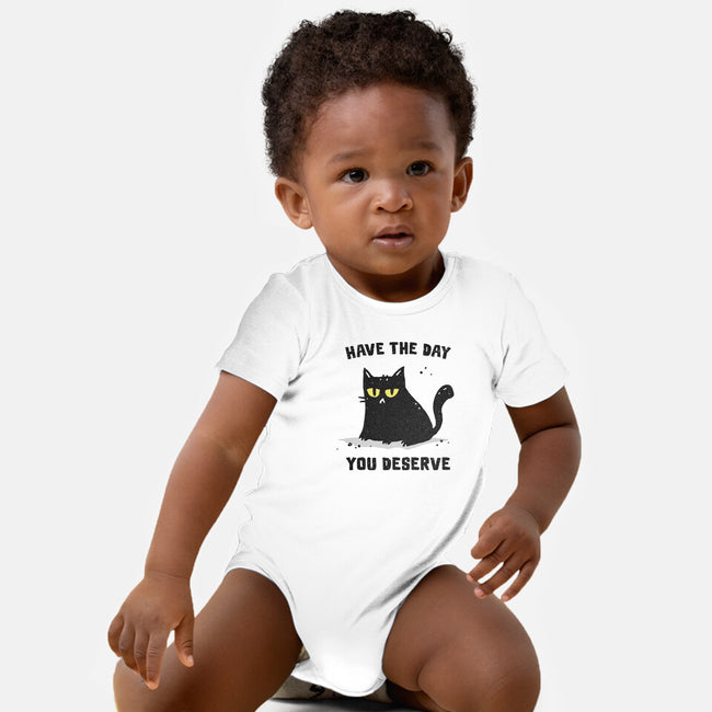 Have The Day You Deserve-Baby-Basic-Onesie-kg07